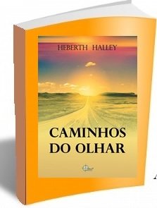 Caminhos do Olhar, livro de Heberth Halley reporta os diversos caminhos que a vida oferece